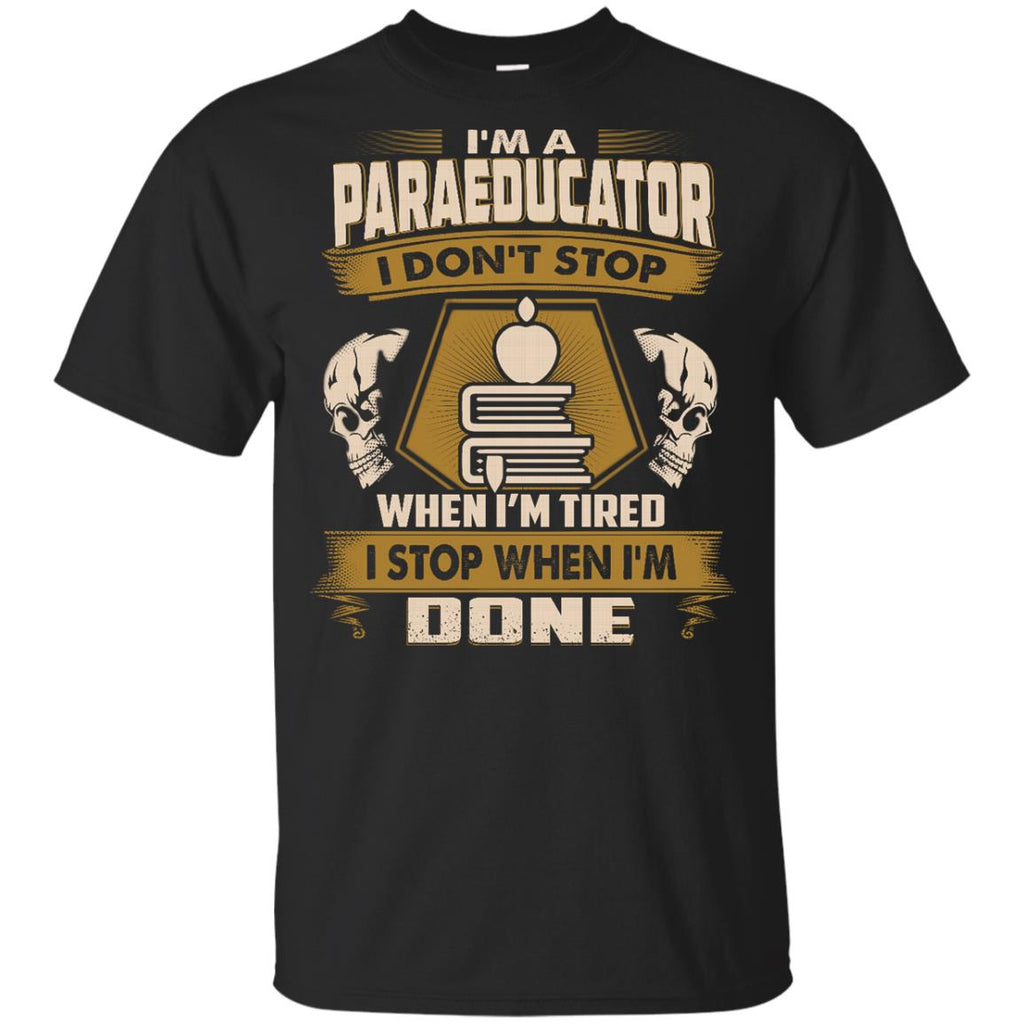 Black Paraeducator Tee Shirt I Don't Stop When I'm Tired Tshirt