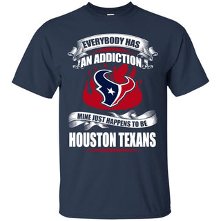 Has An Addiction Mine Just Happens To Be Houston Texans Tshirt