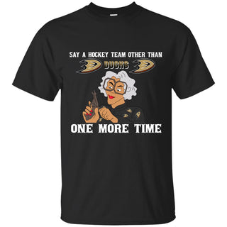 Say A Hockey Team Other Than Anaheim Ducks Tshirt For Fan