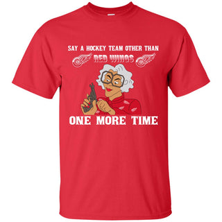 Say A Hockey Team Other Than Detroit Red Wings Tshirt For Fan