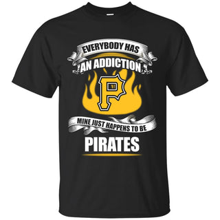 Has An Addiction Mine Just Happens To Be Pittsburgh Pirates Tshirt