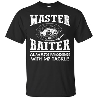 Master Baiter Always Messing With My Tackle Fishing Tshirt