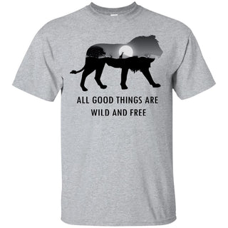 All Good Things Are Wild And Free Lion