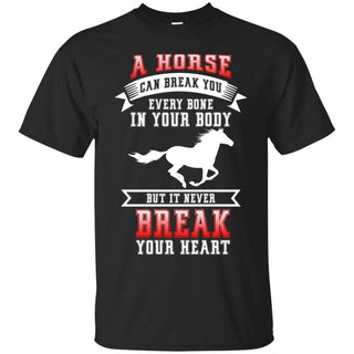 Nice A Horse Can Break You Every Bone In Your Body T Shirts