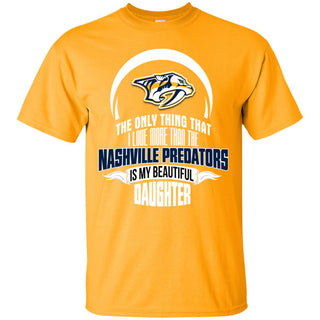 The Only Thing Dad Loves His Daughter Fan Nashville Predators Tshirt