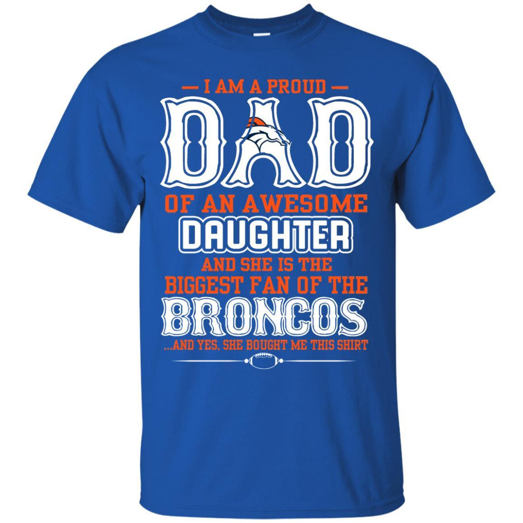 Proud Of Dad with Daughter Denver Broncos Tshirt For Fan