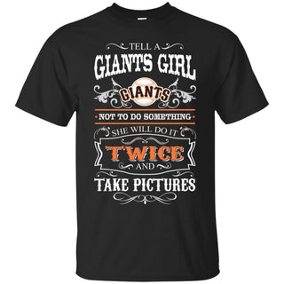 She Will Do It Twice And Take Pictures San Francisco Giants Tshirt