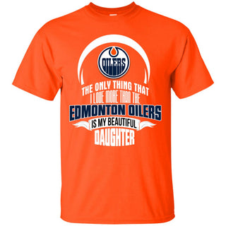 The Only Thing Dad Loves His Daughter Fan Edmonton Oilers Tshirt