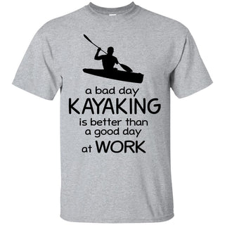 A Bad Day Of Kayaking Is Better Than The Good Day At Work