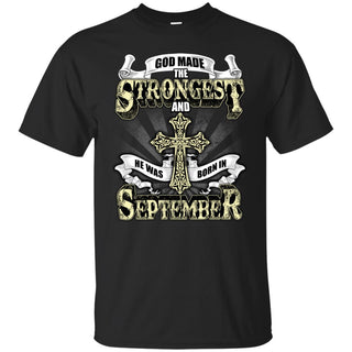 God Made The Strongest And He Was Born In September