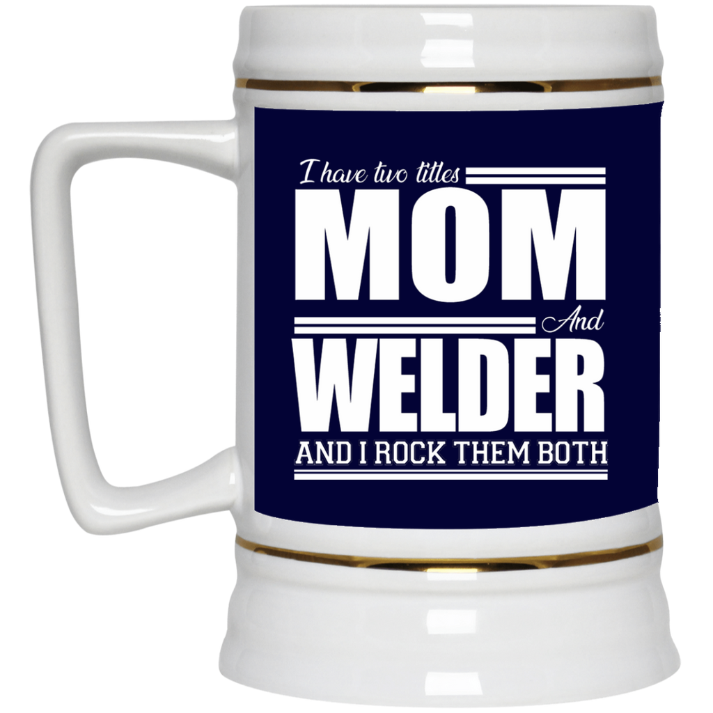 Nice Profession Black Mugs - I Have Two Titles - Mom - Welder