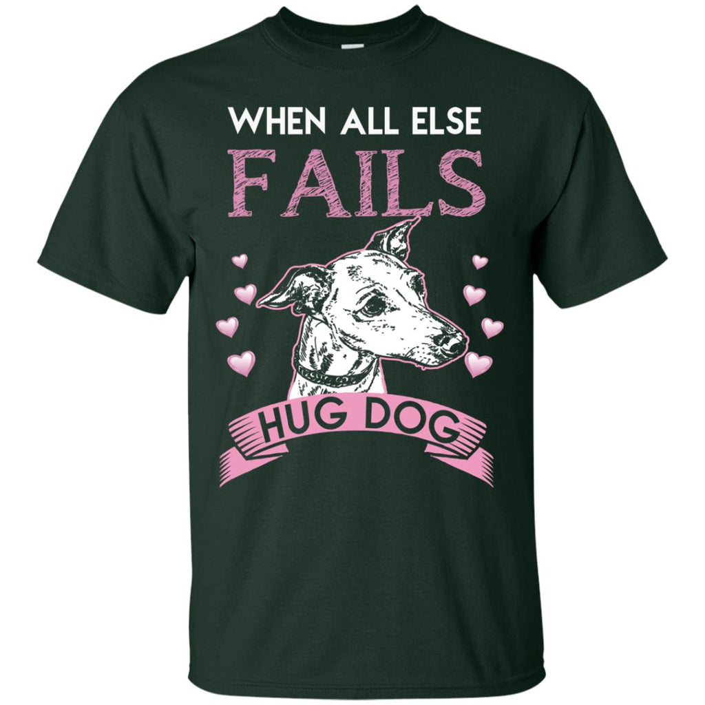 When All Else Fails I Hug My Greyhound Tshirt For Hound Dog Lover