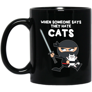 Nice Cat Mugs - When Someone Says They Hate Cats, is cool gift