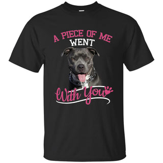 A Piece Of Me Went With You Pitbull T Shirts