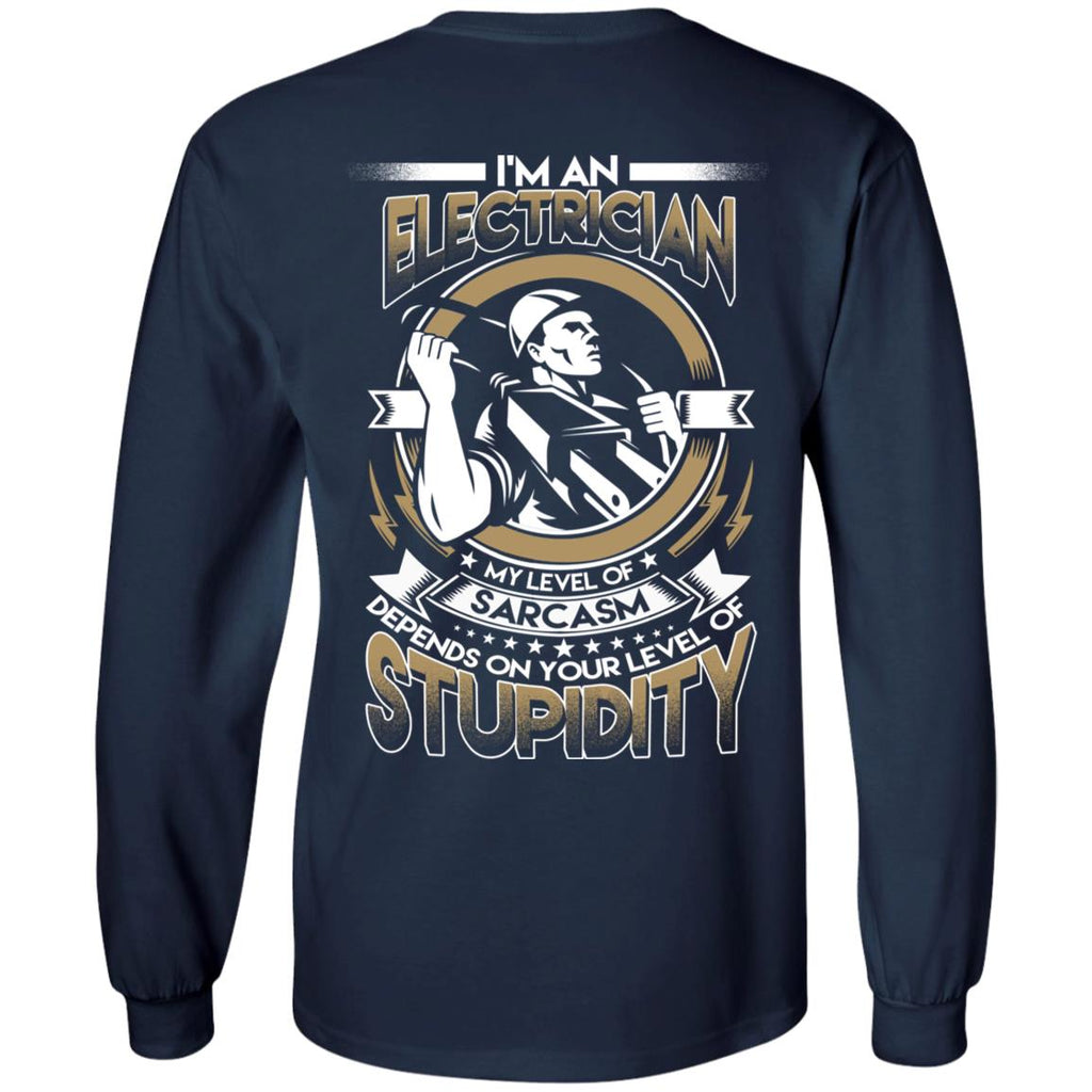 My Level Of Sarcasm Depends On Your Level Of Stupidity Electrician T Shirts