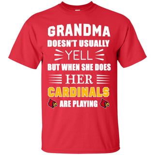 Grandma Doesn't Usually Yell She Does Her Louisville Cardinals Tshirt