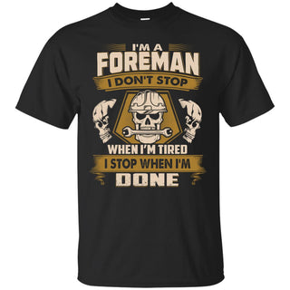 Foreman Tee Shirt - I Don't Stop When I'm Tired Tshirt