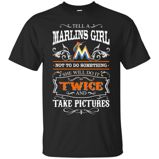 She Will Do It Twice And Take Pictures Miami Marlins Tshirt For Fan