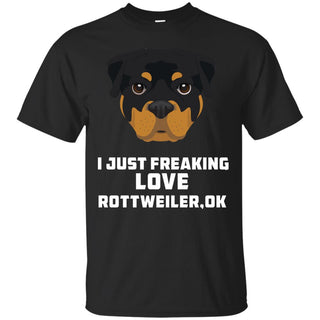 I Just Freaking Love Rottweiler Tshirt For Rottie Dog Gift