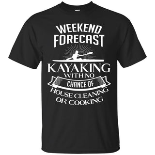 Black Weekend Forecast Kayaking With No Chance Of Def Shirt