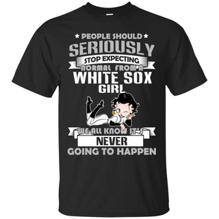 People Should Seriously Stop Expecting Normal From A Chicago White Sox Tshirt