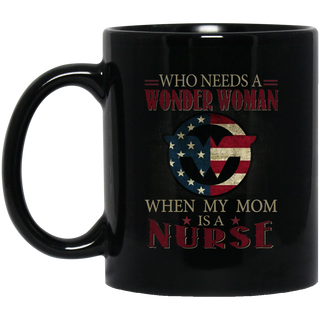 Nice Nurse Mugs - Who Need A Super Hero When My Mom Is A Nurse