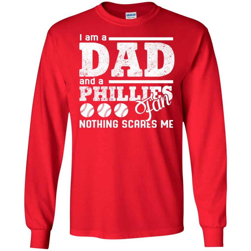 I Am A Dad And A Fan Nothing Scares Me Philadelphia Phillies Tshirt