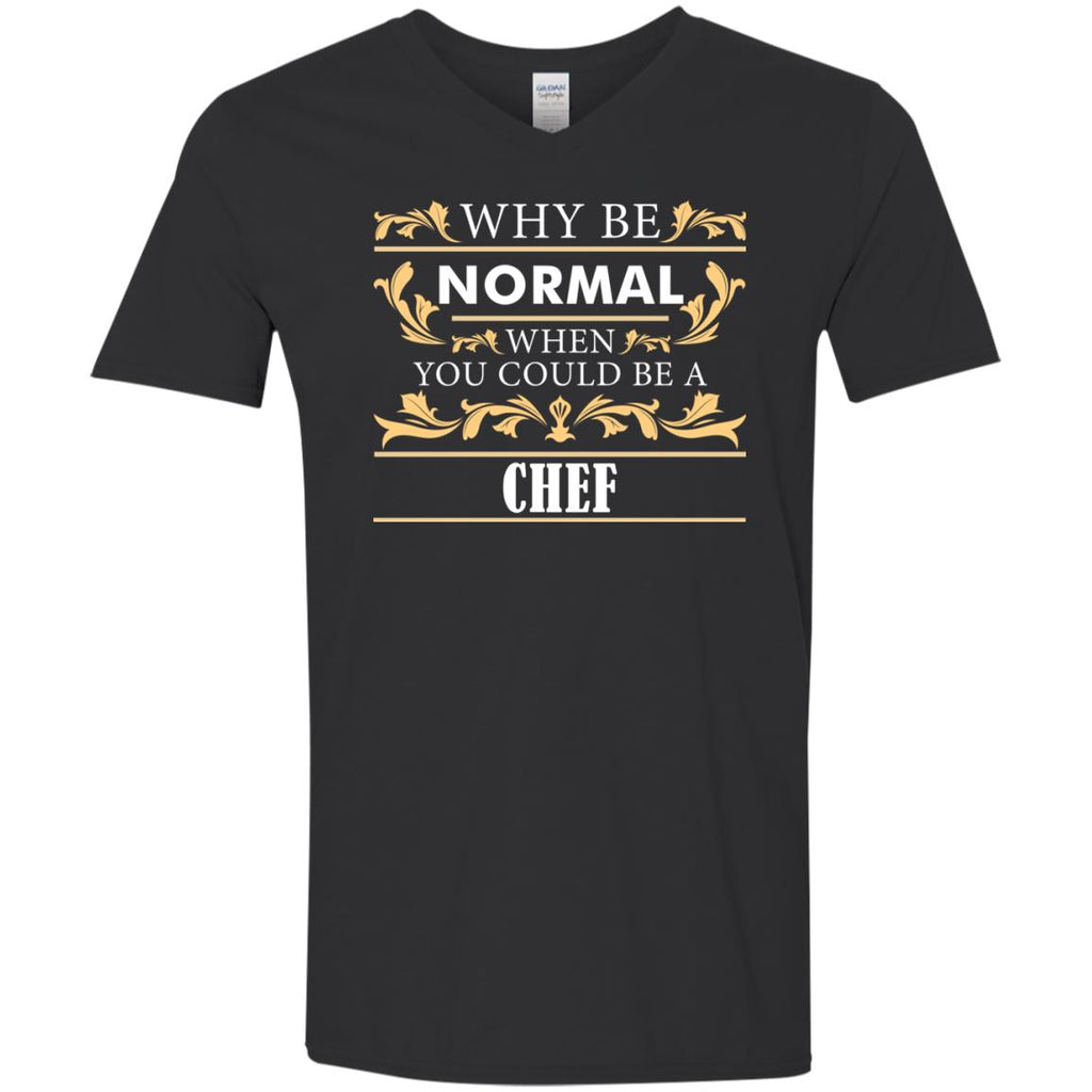 Why Be Normal When You Could Be A Chef Tee Shirt Gift