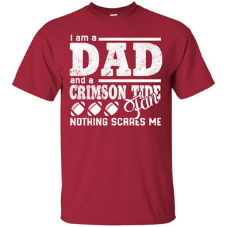 I Am A Dad And A Fan Nothing Scares Me Alabama Crimson Tide Tshirt