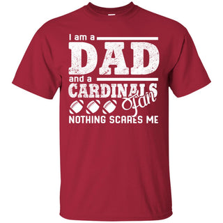 I Am A Dad And A Fan Nothing Scares Me Ball State Cardinals Tshirt