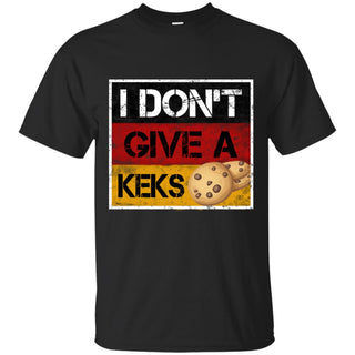 I Don't Give A Keks In Cool T Shirts