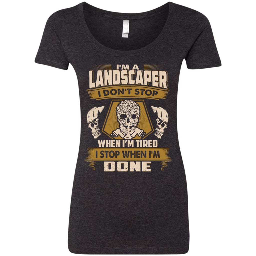 Landscaper Tee Shirt I Don't Stop When I'm Tired Gift Tshirt