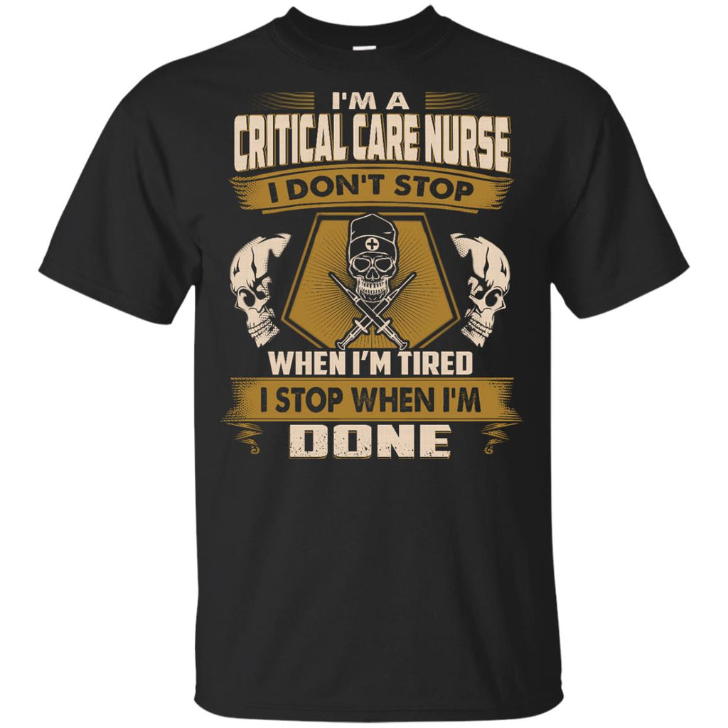 Critical Care Nurse Tee Shirt - I Don't Stop When I'm Tired