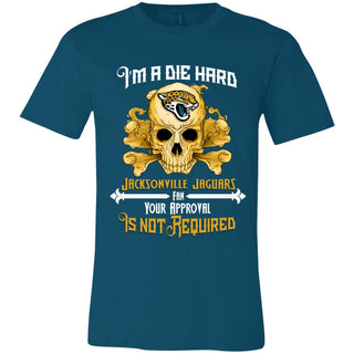 Die Hard Fan Your Approval Is Not Required Jacksonville Jaguars Tshirt