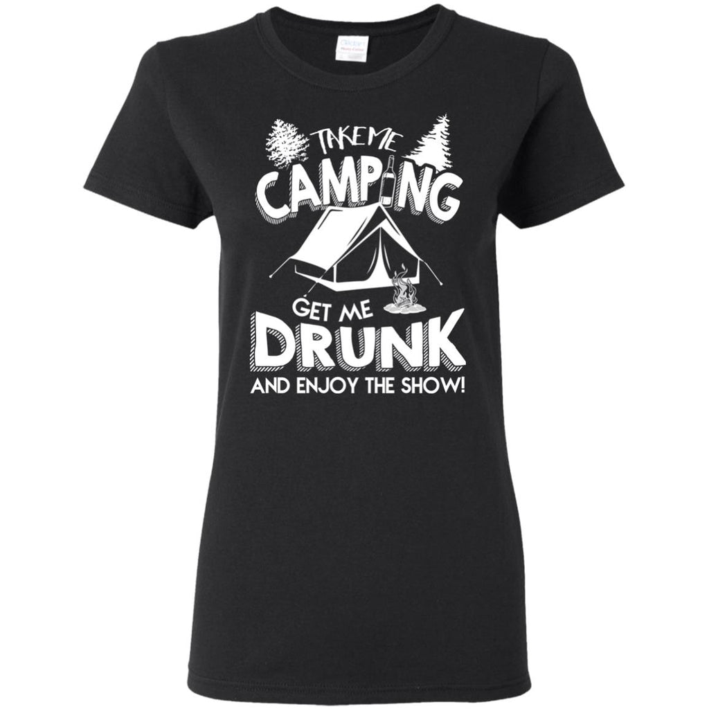 Take Me Camping Get Me Drunk And Enjoy The Show