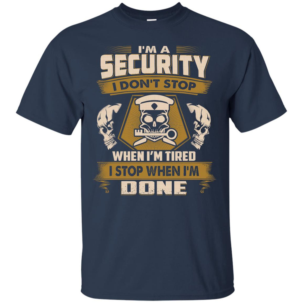 Cool Security Tshirt  I Don't Stop When I'm Tired Gift Tee Shirt