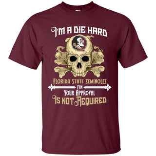 I Am Die Hard Fan Your Approval Is Not Required Florida State Seminoles Tshirt