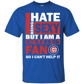 I Hate Being Sexy But I Am A Chicago Cubs Fan Tshirt For Lovers