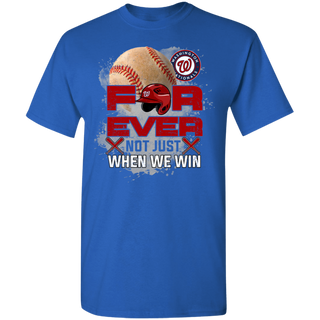For Ever Not Just When We Win Washington Nationals Shirt