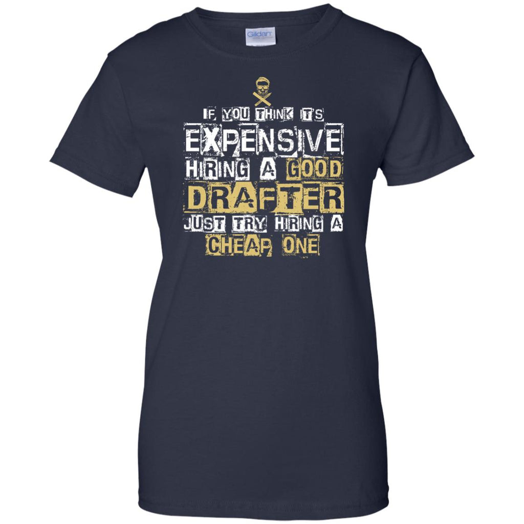 It's Expensive Hiring A Good Drafter Tee Shirt Gift