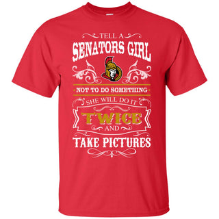 She Will Do It Twice And Take Pictures Ottawa Senators Tshirt For Fan