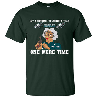 Say A Football Team Other Than Philadelphia Eagles Tshirt For Fan