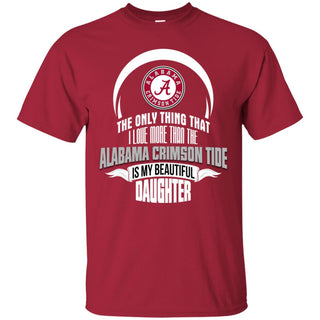 Only Thing Dad Loves His Daughter Fan Alabama Crimson Tide Tshirt