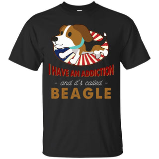 I Have An Addiction And It's Called Beagle Shirts