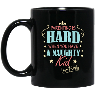 Parenting Is Hard When You Have A Naughty Kid Mugs