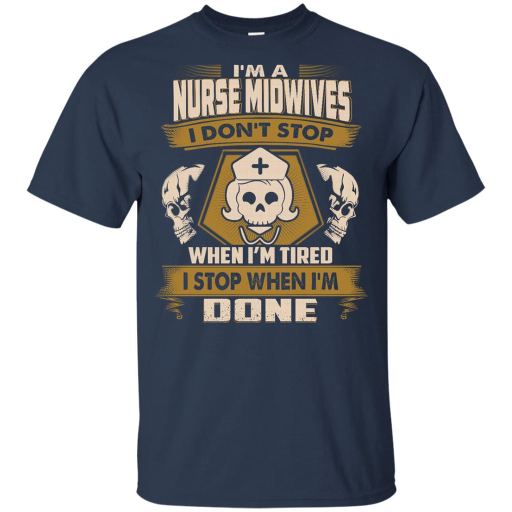 Nurse Midwives Tee Shirt I Don't Stop When I'm Tired Gift
