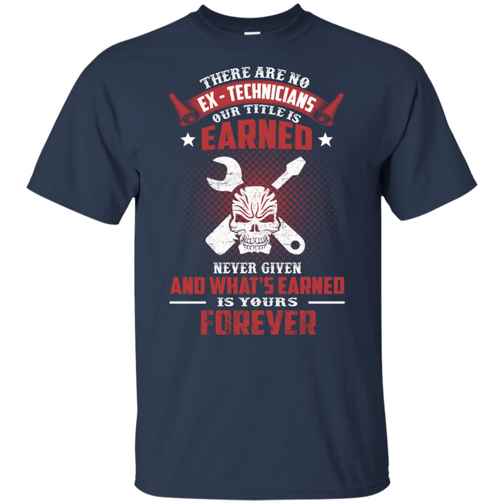 Techician Tee Shirt - There are no EX - Technicians Our Title Is Earned