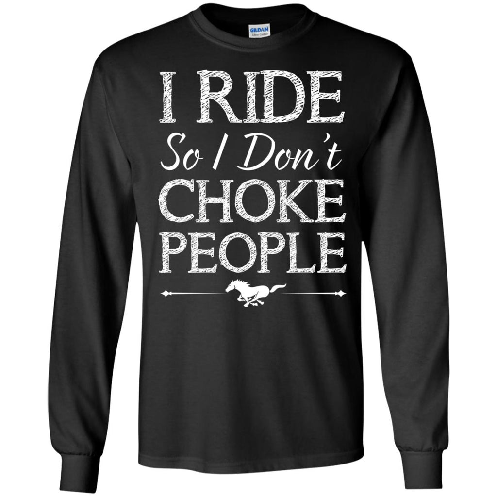 I Don't Choke People - Horse Tee Shirt For Equestrian Lover
