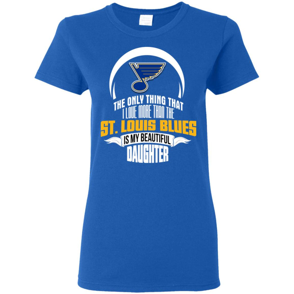 The Only Thing Dad Loves His Daughter Fan St. Louis Blues Tshirt