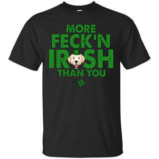 My Labrador Is More Feck'n Irish Than You Labra Dog TShirt